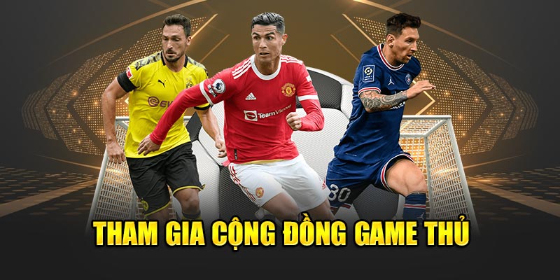 Tham gia cộng đồng game thủ